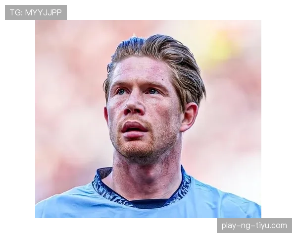 德布劳内状态起伏加剧，曼城中场创造力能否持续倚重他？